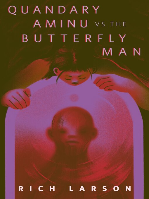 Title details for Quandary Aminu vs the Butterfly Man by Rich Larson - Available